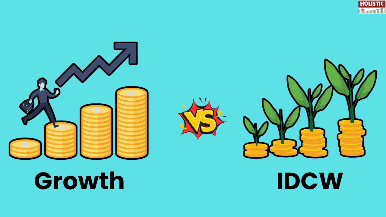 Growth Vs IDCW? Which is Better?